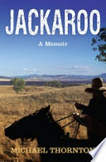 Jackaroo : a memoir / Michael Thornton.