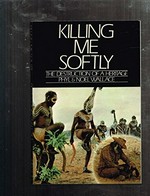 Killing me softly : the destruction of a heritage / Phyl and Noel Wallace.