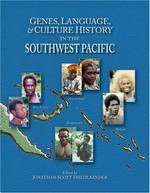 Genes, language, & culture history in the Southwest Pacific / edited by Jonathan Scott Friedlaender.