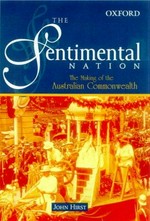 The sentimental nation : the making of the Australian Commonwealth / John Hirst.