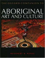 The Oxford companion to Aboriginal art and culture / general editors, Sylvia Kleinert and Margo Neale ; cultural editor, Robyne Bancroft.