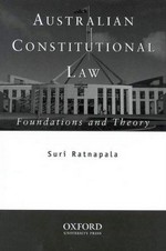 Australian constitutional law : foundations and theory / Suri Ratnapala.