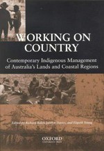 Working on country : contemporary indigenous management of Australia's lands and coastal regions / edited by Richard Baker, Jocelyn Davies, and Elspeth Young.