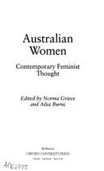 Australian women : contemporary feminist thought / edited by Norma Grieve and Ailsa Burns.