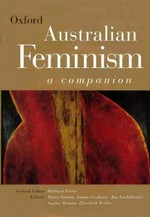 Australian feminism : a companion / general editor: Barbara Caine ; editors, Moira Gatens ... [et al.]