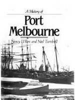 A history of Port Melbourne / Nancy U'Ren and Noel Turnbull.