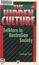 The hidden culture : folklore in Australian society / Graham Seal.