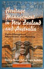 Heritage management in New Zealand and Australia : visitor management, interpretation, and marketing / edited by C. Michael Hall and Simon McArthur.