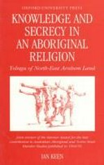 Knowledge and secrecy in an Aboriginal religion / Ian Keen.