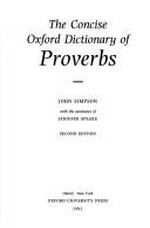 The Concise Oxford dictionary of proverbs / [compiled by] John Simpson with the assistance of Jennifer Speake.