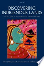 Discovering indigenous lands : the doctrine of discovery in the English colonies / by Robert J. Miller ... [et al.].