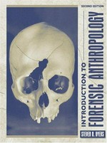 Introduction to forensic anthropology : a textbook / Steven N. Byers ; foreword by Stanley Rhine.