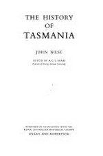 The history of Tasmania / John West ; edited by A.G.L. Shaw.