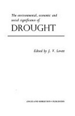 The environmental, economic and social significance of drought / edited by J.V. Lovett.