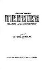 Sir Robert Menzies, 1894-1978 : a new, informed memoir.