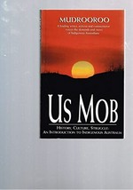 Us mob : history, culture, struggle : an introduction to indigenous Australia / Mudrooroo.