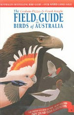 The Graham Pizzey & Frank Knight field guide to the birds of Australia / Graham Pizzey ; illustrated by Frank Knight.