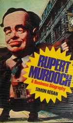 Rupert Murdoch : a business biography / Simon Regan.