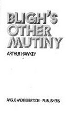 Bligh's other mutiny / Arthur Hawkey.