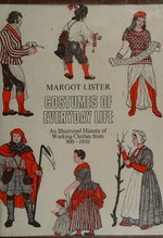 Costumes of everyday life : an illustrated history of working clothes from 900 to 1910 / Margot Lister.