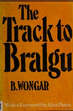 The track to Bralgu / B. Wongar.