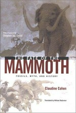 The fate of the mammoth : fossils, myths, and history / Claudine Cohen ; translated by William Rodarmor ; with a foreword by Stephen Jay Gould.