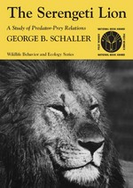 The Serengeti lion : a study of predator-prey relations / [by] George B. Schaller. Drawings by Richard Keane.