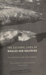 The cultural lives of whales and dolphins / Hal Whitehead and Luke Rendell.
