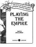 Playing the Empire : the acts of the Holloway Touring Theatre Company / [by] David Holloway.