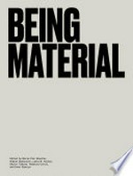 Being material / edited by Marie-Pier Boucher, Stefan Helmreich, Leila W. Kinney, Skylar Tibbits, Rebecca Uchill, and Evan Ziporyn.
