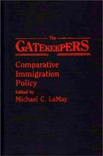 The Gatekeepers : comparative immigration policy / edited by Michael C. LeMay.