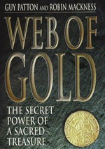 Web of gold : the secret history of a sacred treasure / Guy Patton and Robin Mackness.