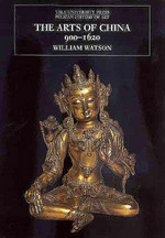 The arts of China to AD 900 / William Watson.
