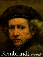 Rembrandt by himself / edited by Christopher White and Quentin Buvelot ; essays, Ernst van de Wetering, Volker Manuth, and Marieke de Winkel ; catalogue, Edwin Buijsen ... [et al].