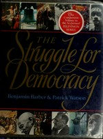 The struggle for democracy / Benjamin Barber & Patrick Watson.