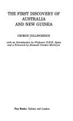 The first discovery of Australia and New Guinea / George Collingridge ; with an introduction by O.H.K. Spate and a foreword by Kenneth Gordon McIntyre.