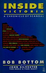 Inside Victoria : a chronicle of scandal / Bob Bottom...[et al.].
