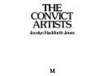 The convict artists / Jocelyn Hackforth-Jones.