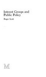 Interest groups and public policy / [edited] by Roger Scott.