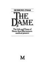 The Dame : the life and times of Dame Jean Macnamara, medical pioneer / Desmond Zwar.