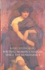 Writing women's history since the Renaissance / Mary Spongberg.