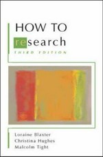 How to research / Lorraine Blaxter, Christina Hughes and Malcolm Tight.