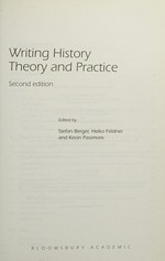 Writing history : theory and practice / edited by Stefan Berger, Heiko Feldner and Kevin Passmore.