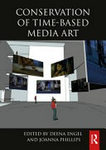 Conservation of time-based media art / edited by Deena Engel and Joanna Phillips.