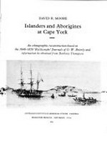 Islanders and Aborigines at Cape York : an ethnographic reconstruction based on the 1848-1850 "Rattlesnake' journals of O.W. Brierly and information he obtained from Barbara Thompson / David R.Moore.