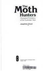 The moth hunters : Aboriginal prehistory of the Australian Alps / Josephine Flood.