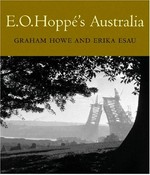 E.O. Hoppâe's Australia / edited by Graham Howe ; essay by Erika Esau and Graham Howe.
