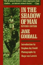 In the shadow of man / by Jane Goodall ; photographs by Hugo van Lawick.
