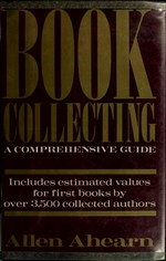 Book collecting : a comprehensive guide / Allen Ahearn.