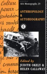 Anthropology and autobiography / edited by Judith Okely and Helen Callaway.